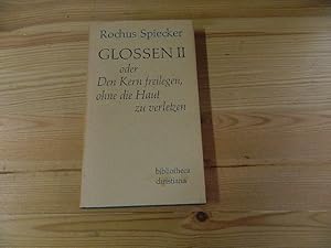 Bild des Verkufers fr Glossen II oder Den Kern freilegen, ohne die Haut zu verletzen zum Verkauf von Versandantiquariat Schfer