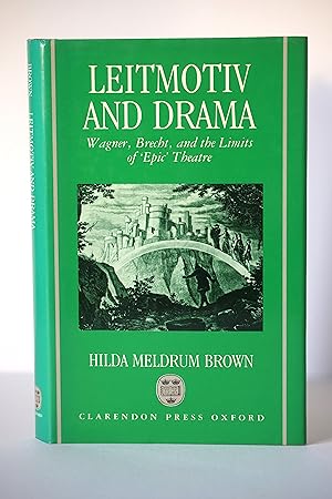 Leitmotiv and Drama: Wagner, Brecht and the Limits of Epic Theatre