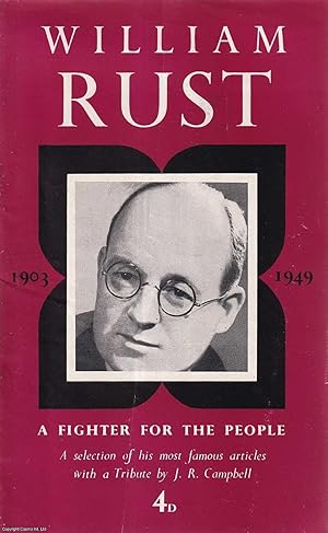 William Rust 1903-1949. A Fighter for the People. A Selection of His Most Famous Articles. Publis...