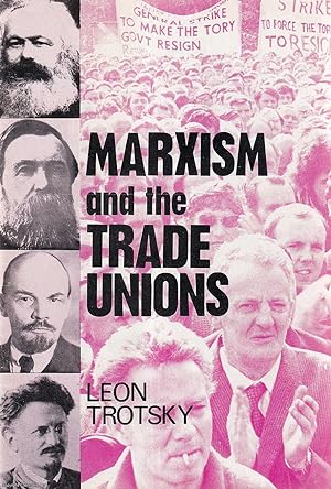 Marxism and the Trade Unions. Published by New Park Publications 1972.