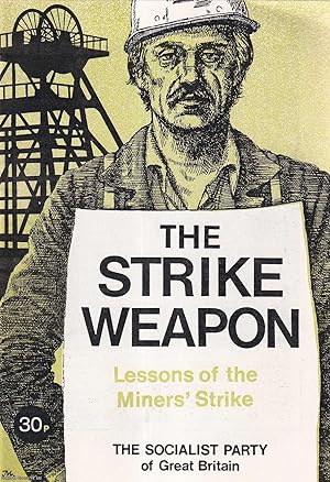 Seller image for The Strike Weapon: Lessons of the Miners' Strike. Published by Socialist Party of Great Britain c. 1985. for sale by Cosmo Books