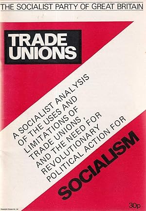 Seller image for Trade Unions: A Socialist Analysis of the Uses and Limitations of Trade Unions. Published by Socialist Party of Great Britain 1980. for sale by Cosmo Books