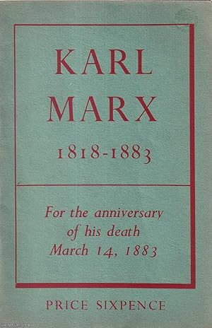 Karl Marx 1818-1883; Reminiscences, Letters and Engels' Graveside Speech. For the anniversary of ...