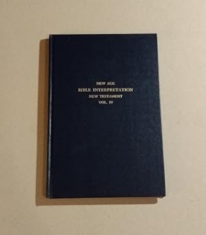 The New Age Bible Interpretation the New Testament Volume IV