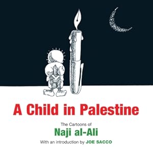 Imagen del vendedor de A Child in Palestine: The Cartoons of Naji Al-Ali (Paperback or Softback) a la venta por BargainBookStores