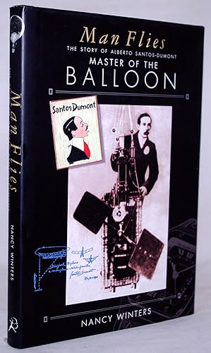 Man Flies: The Story of Alberto Santos-Dumont, Master of the Balloon, Conqueror of the Air