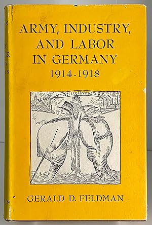 Image du vendeur pour Army, industry, and labor in Germany, 1914-1918, mis en vente par Books Galore Missouri