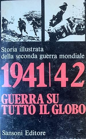 Storia illustrata della seconda guerra mondiale 1941\42. Guerra su tutto il globo