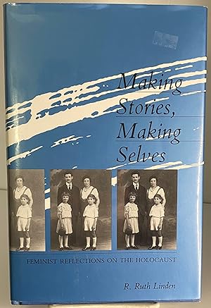 Seller image for Making Stories, Making Selves: Feminist Reflections on the Holocaust (The Helen Hooven Santmyer Prize in Women's Studies) for sale by Books Galore Missouri
