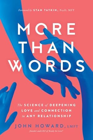 Immagine del venditore per More Than Words : The Science of Deepening Love and Connection in Any Relationship venduto da GreatBookPrices