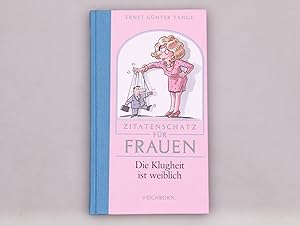 Seller image for ZITATENSCHATZ FR FRAUEN. Die Klugheit ist weiblich for sale by INFINIBU KG