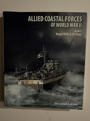 Bild des Verkufers fr Allied Coastal Forces of World War II: Volume II: Vosper MTBs and US Elcos zum Verkauf von Liberty Book Store ABAA FABA IOBA