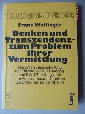 Bild des Verkufers fr Denken und Transzendenz, zum Problem ihrer Vermittlung : Der unterschiedliche Weg der Philosophien F. H. Jacobis und F. W. J. Schellings und ihre Konfrontation im Streit um die gttlichen Dinge (1811/12). (= Theologie im bergang, 7) zum Verkauf von Krull GmbH