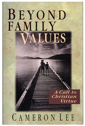 Beyond Family Values: A Call to Christian Virtue