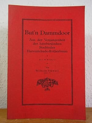 Imagen del vendedor de But'n Dammdoor. Aus der Vergangenheit des hamburgischen Stadtteiles Harvestehude-Rotherbaum [Faksimile-Ausgabe] a la venta por Antiquariat Weber