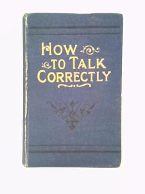 Imagen del vendedor de How to Talk Correctly a la venta por World of Rare Books