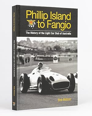 Phillip Island to Fangio. The History of the Light Car Club of Australia