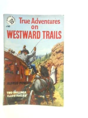 Seller image for True Adventures on Westward Trails for sale by World of Rare Books