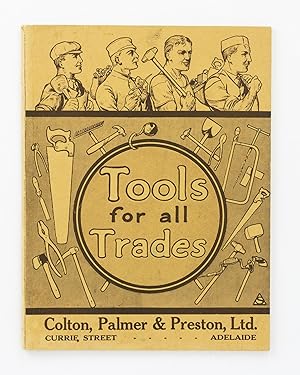 Tools for All Trades. Colton, Palmer & Preston, Ltd. Currie Street, Adelaide [cover title]