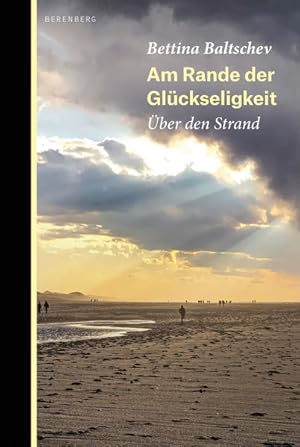 Am Rande der Glückseligkeit. Über den Strand.