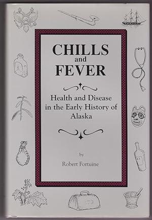 Seller image for Chills and Fever: Health and Disease in the Early History of Alaska for sale by Bayfront Bookshelf