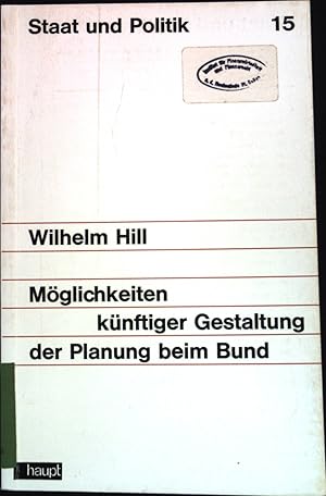 Bild des Verkufers fr Mglichkeiten knftiger Gestaltung der Planung beim Bund. Staat und Politik ; 15 zum Verkauf von books4less (Versandantiquariat Petra Gros GmbH & Co. KG)