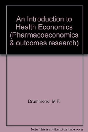 Immagine del venditore per An Introduction to Health Economics (Pharmacoeconomics & outcomes research) venduto da WeBuyBooks