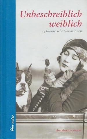 Seller image for Unbeschreiblich weiblich : 25literarischeVariationen. herausgegeben von Brigitte Ebersbach / Blue notes ; 57 for sale by Versandantiquariat Nussbaum