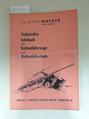 Bild des Verkufers fr Technisches Lehrbuch ber Kettenfahrzeuge und Kettenfahrschule : zum Verkauf von Versand-Antiquariat Konrad von Agris e.K.