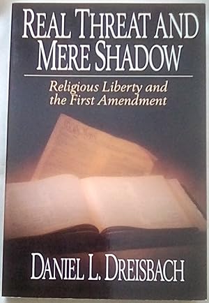 Seller image for Real Threat and Mere Shadow: Religious Liberty and the First Amendment (Rutherford Institute Report, Vol 5) for sale by P Peterson Bookseller