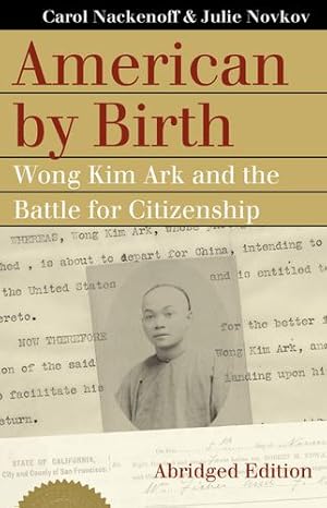 Image du vendeur pour American by Birth: Wong Kim Ark and the Battle for Citizenship (Landmark Law Cases & American Society) by Nackenoff, Carol, Novkov, Julie [Paperback ] mis en vente par booksXpress