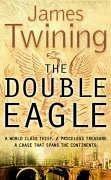 Seller image for The Double Eagle: A WORLD CLASS THIEF. A PRICELESS TREASURE. A CHASE THAT SPANS THE CONTINENTS. for sale by WeBuyBooks