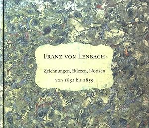 Seller image for Franz von Lenbach : Zeichnungen, Skizzen, Notizen von 1852 - 1859 for sale by bcher-stapel