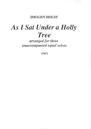 Image du vendeur pour As I Sat Under a Holly Tree: For Three Equal Voices (Unison, Upper Voices), Choral Octavo (Faber Edition) [Soft Cover ] mis en vente par booksXpress