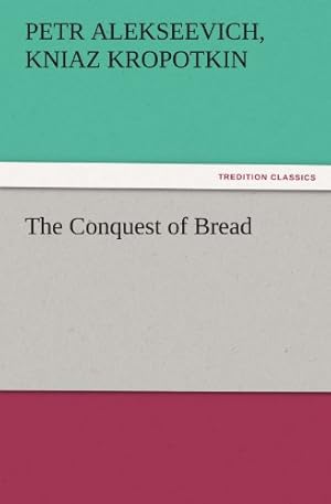 Immagine del venditore per The Conquest of Bread (TREDITION CLASSICS) venduto da WeBuyBooks