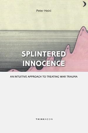 Bild des Verkufers fr Splintered Innocence: An Intuitive Approach To Treating War Trauma zum Verkauf von WeBuyBooks