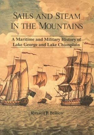 Seller image for Sails and Steam in the Mountains: A Maritime and Military History of Lake George and Lake Champlain for sale by WeBuyBooks