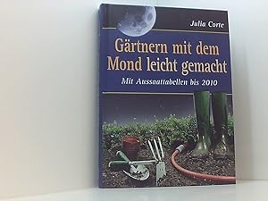 Bild des Verkufers fr Grtnern mit dem Mond leicht gemacht: Mit Aussaattabellen bis 2010 [mit Aussaattabellen bis 2010] zum Verkauf von Book Broker