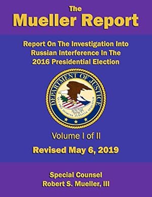 Imagen del vendedor de Report On The Investigation Into Russian Interference In The 2016 Presidential Election: Volume I of II (Redacted version) - Revised May 6, 2019 (The Mueller Report (Ed 2)) a la venta por Reliant Bookstore