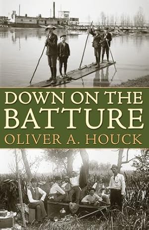 Image du vendeur pour Down on the Batture by Houck, Oliver A. [Paperback ] mis en vente par booksXpress