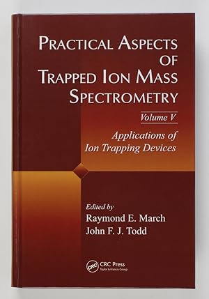 Imagen del vendedor de Practical Aspects of Ion Trap Mass Spectrometry, Volume V: Applications of Ion Trapping Devices a la venta por Buchkanzlei