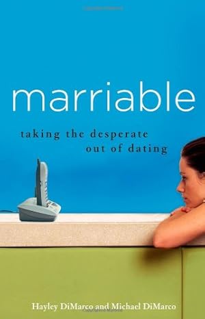 Seller image for Marriable: Taking the Desperate Out of Dating for sale by Reliant Bookstore