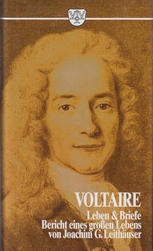Seller image for Voltaire : Leben und Briefe ; Bericht eines groen Lebens. von Joachim G. Leithuser. Briefe ausgew. und bers. von Theophile Sauvageot for sale by Allguer Online Antiquariat