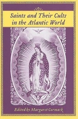 Bild des Verkufers fr Saints and Their Cults in the Atlantic World zum Verkauf von moluna