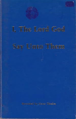 Seller image for I, The Lord God Say Unto Them for sale by Goulds Book Arcade, Sydney