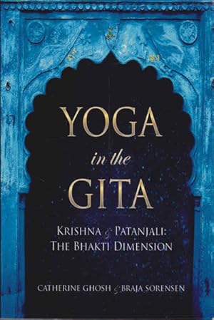 Seller image for YOGA IN THE GITA: Krishna & Patanjali -The Bhakti Dimension for sale by Goulds Book Arcade, Sydney