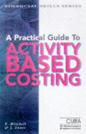 Imagen del vendedor de A Practical Guide to Activity Based Costing: Implementation and Operational Issues (CIMA Financial Skills S.) a la venta por WeBuyBooks