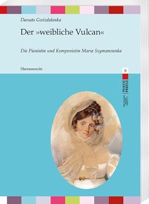 Imagen del vendedor de Der weibliche Vulcan : Die Pianistin und Komponistin Maria Szymanowska a la venta por AHA-BUCH GmbH