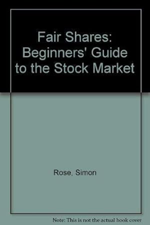 Bild des Verkufers fr Fair Shares: Beginners' Guide to the Stock Market zum Verkauf von WeBuyBooks