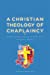 Bild des Verkufers fr A Christian Theology of Chaplaincy [Paperback ] zum Verkauf von booksXpress